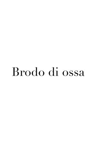 Brodo Di Ossa - Scrivi Le Tue Ricette E Scrivi Varie Ricette Di Brodo Di Ossa, Brodo Di Ossa, Zuppa Di Carne 120 Pagine, Allineate (Italian Edition)