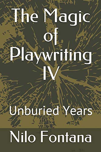 The Magic Of Playwriting Iv: Unburied Years