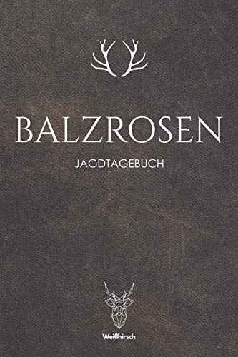 Balzrosen: A5 Schuss- und Jagdtagebuch (German Edition)