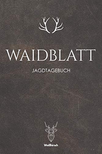 Waidblatt: A5 Schuss- und Jagdtagebuch (German Edition)