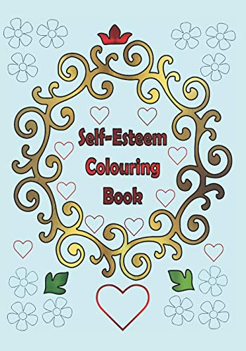 Self-Esteem Colouring Book: 25 One Sided Text With Floral Patterns To Colour