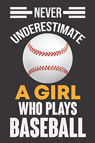 Never Underestimate A Girl Who Plays Baseball: Never Underestimate A Girl Who Plays Baseball, Best Gift For Man And Women