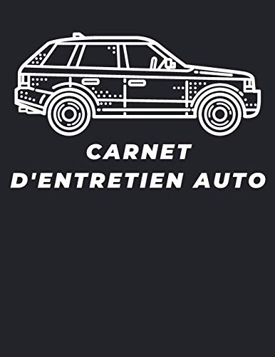 Carnet D'Entretien Auto: Livret Pour Suivre La Maintenance De Votre V?hicule Tous Les Marques (French Edition) - 9781652122524