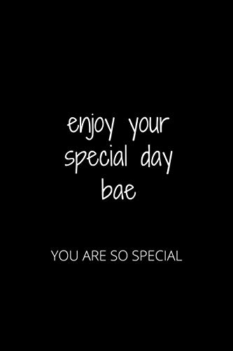 Enjoy Your Special Day Bae: You Are So Special