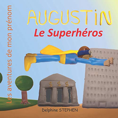 Augustin Le Superh??ros: Les Aventures De Mon Pr??nom (French Edition)
