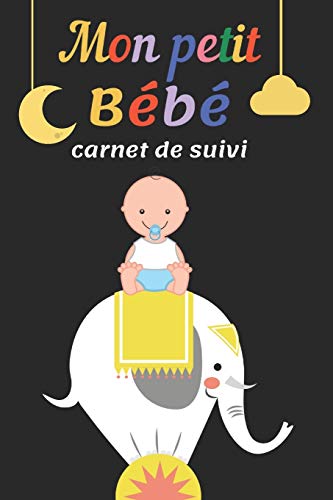 Carnet De Suivi Pour B?b? - Carnet Sant? B?b?: 100 Jours De Suivi Avec Tableaux ? Remplir : Sant? Quotidienne , Sommeil , Alimentation De Votre ... Cadeau Pour Futur Maman Papa (French Edition)