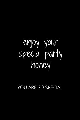 Enjoy Your Special Party Honey: You Are So Special