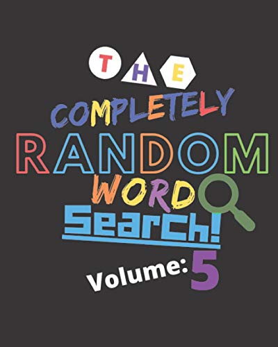 The Completely Random Word Search Volume 5: Travel Games For Kids - Adults - Anyone - Feel The Thrill Of A Classic Easy To Read Word Search Puzzle