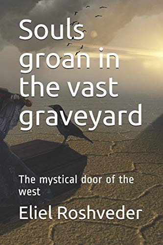 Souls Groan In The Vast Graveyard: The Mystical Door Of The West (Suspense And Terror Tales Series)