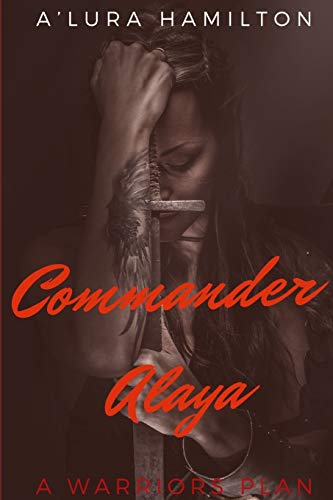 Commander Alaya: A Warrior?ås Plan (The Commander Alaya)