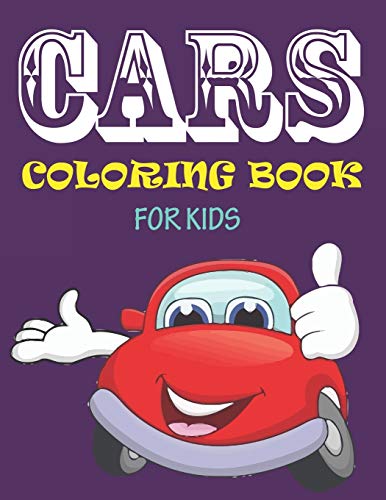 Cars Coloring Book For Kids: 56 Pages Cute Car Coloring Book For Boy, Girls, Kids And Toddlers