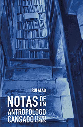 Notas De Um Antrop?logo Cansado E Outros Contos (Portuguese Edition)