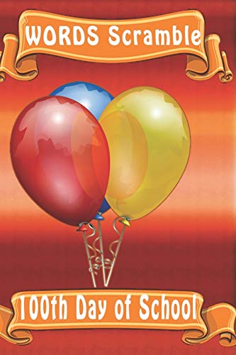 Word Scramble 100Th Day Of School: Word Scramble Game Is One Of The Fun Word Search Games For Kids To Play At Your Next Cool Kids Party - 9781652854982