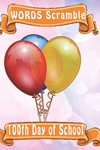 Word Scramble 100Th Day Of School: Word Scramble Game Is One Of The Fun Word Search Games For Kids To Play At Your Next Cool Kids Party - 9781652880110