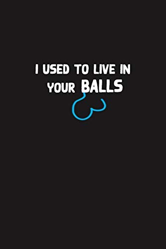 I Used To Live In Your Balls: Dad Appreciation, Father And Sons Daddy Cool I Love You Gift, Humor Dad Jokes Father's Day Present