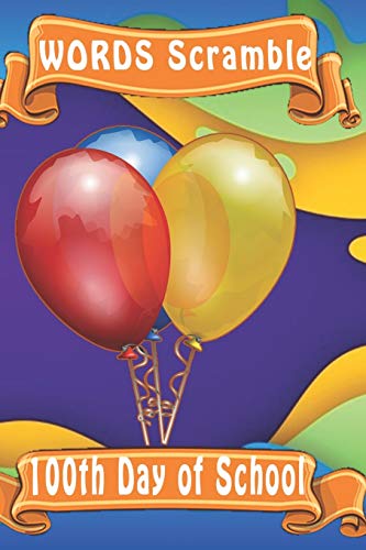 Word Scramble 100Th Day Of School: Word Scramble Game Is One Of The Fun Word Search Games For Kids To Play At Your Next Cool Kids Party - 9781652886334
