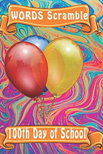 Word Scramble 100Th Day Of School: Word Scramble Game Is One Of The Fun Word Search Games For Kids To Play At Your Next Cool Kids Party - 9781652892298