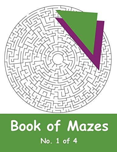Book Of Mazes - No. 1 Of 4: 40 Moderately Challenging Mazes For Hours Of Fun
