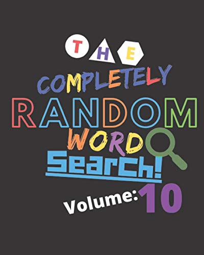 The Completely Random Word Search Volume 10: Whimsical Truly Random Word Search For Memory Games And Brain Workouts