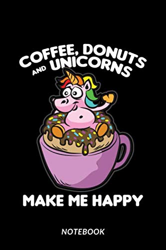 Coffee, Donuts and Unicorns Make Me Happy