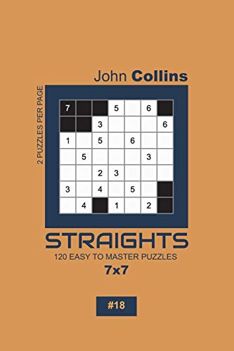 Straights - 120 Easy To Master Puzzles 7X7 - 18 (Straights Puzzle Book 7X7)