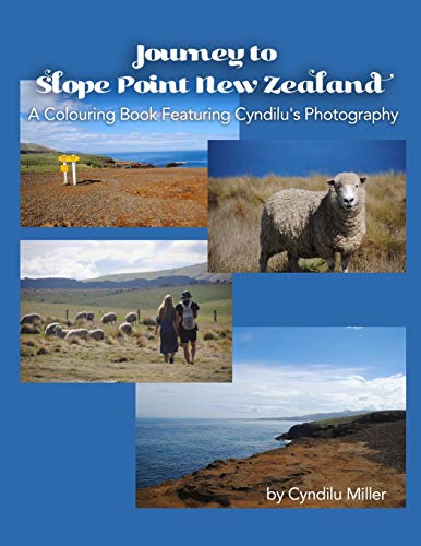 Journey To Slope Point New Zealand: A Colouring Book Featuring Cyndilu's Photography