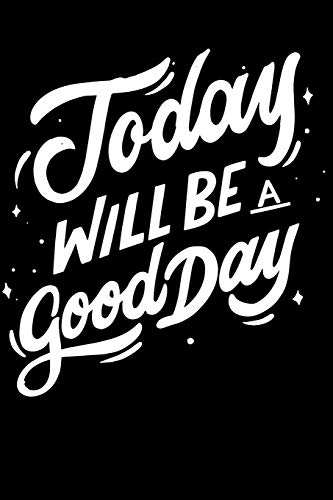 Today Will Be a Good Day: Notepads Office 110 pages (6 x 9)