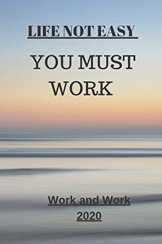 Life Not Easy: You Must Work (Motivation) - 9781653195817