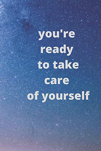 You'Re Ready To Take Care Of Yourself: A 100 Days For New Life With New Weight .6X9 And 100 Pages .