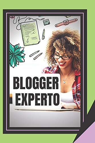 BLOGGER EXPERTO: La Gu?¡a poderosa Para el Blogger (Spanish Edition)