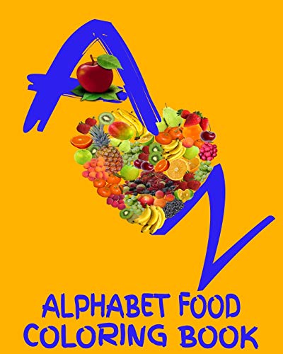 A - Z Alphabet Food Coloring Book: 8X10" 60 Page Foods From A To Z To Color Age Range 3+ Up