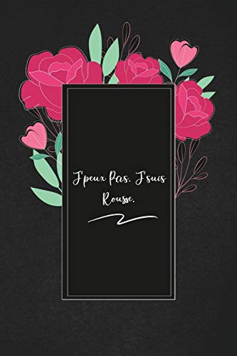 J'Peux Pas. J'Suis Rousse.: Envoyez-Le Comme Cadeau ? La Personne Qui Vous Vient ? L'Esprit, Il/Elle Va L'Adorer! (French Edition)