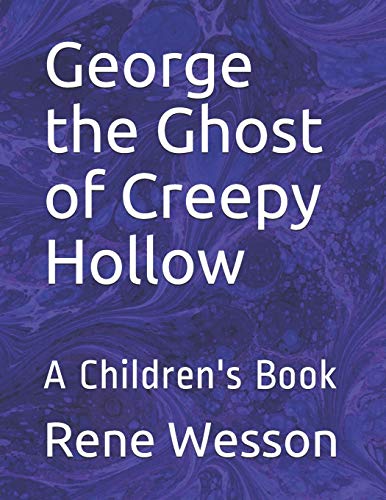 George The Ghost Of Creepy Hollow: A Children's Book