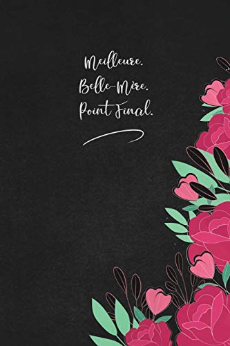 Meilleure. Belle-M?re. Point Final.: Envoyez-Le Comme Cadeau ? La Personne Qui Vous Vient ? L'Esprit, Il/Elle Va L'Adorer! (French Edition) - 9781653340842