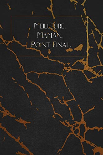 Meilleure. Maman. Point Final.: Envoyez-Le Comme Cadeau ? La Personne Qui Vous Vient ? L'Esprit, Il/Elle Va L'Adorer! (French Edition) - 9781653349333