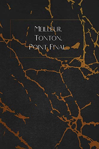 Meilleur. Tonton. Point Final.: Envoyez-Le Comme Cadeau ? La Personne Qui Vous Vient ? L'Esprit, Il/Elle Va L'Adorer! (French Edition) - 9781653354672