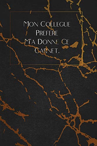 Mon Coll?gue Pr?f?r? M'A Donn? Ce Carnet.: Envoyez-Le Comme Cadeau ? La Personne Qui Vous Vient ? L'Esprit, Il/Elle Va L'Adorer! (French Edition) - 9781653354771
