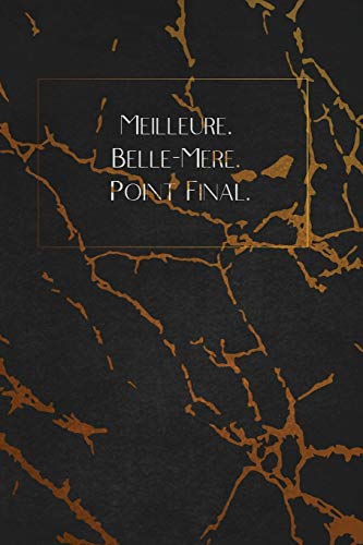 Meilleure. Belle-M?re. Point Final.: Envoyez-Le Comme Cadeau ? La Personne Qui Vous Vient ? L'Esprit, Il/Elle Va L'Adorer! (French Edition) - 9781653357949