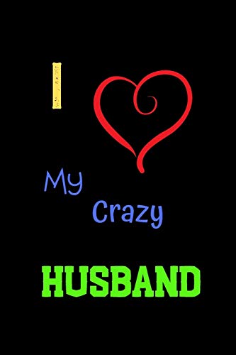 I Love My Crazy Husband: Things I Love About You Book for Husband, Husband ... Wife (I Love You Because Book)