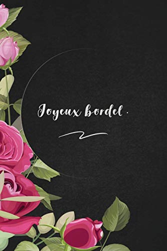 Joyeux Bordel.: Envoyez-Le Comme Cadeau ? La Personne Qui Vous Vient ? L'Esprit, Il/Elle Va L'Adorer! (French Edition)