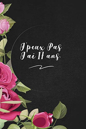 J'Peux Pas J'Ai 17 Ans.: Envoyez-Le Comme Cadeau ? La Personne Qui Vous Vient ? L'Esprit, Il/Elle Va L'Adorer! (French Edition) - 9781653374786