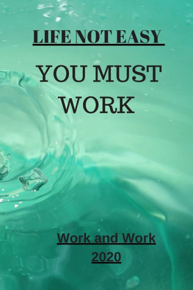 Life Not Easy: You Must Work (Motivation) - 9781653413591