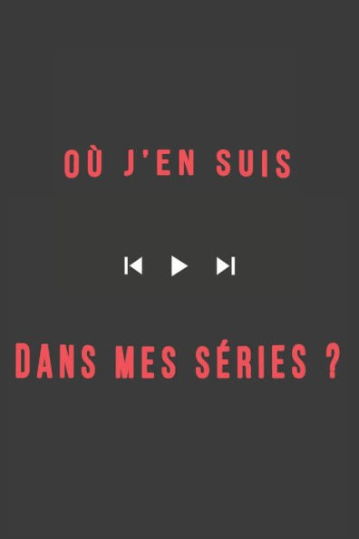 Où J'En Suis Dans Mes Series ?: Carnet Personnalise A Completer - Lignes, Marge Et Entete - 100 Pages - Format A5 - Special Series (French Edition)