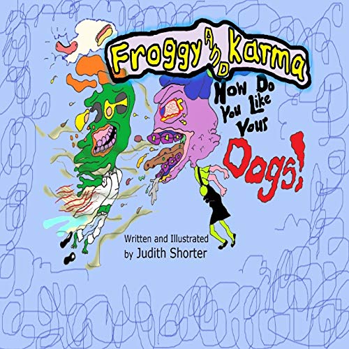 Froggy and Karma: How Do You Like Your Dogs!