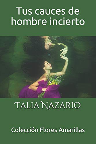 Tus Cauces De Hombre Incierto (Spanish Edition)