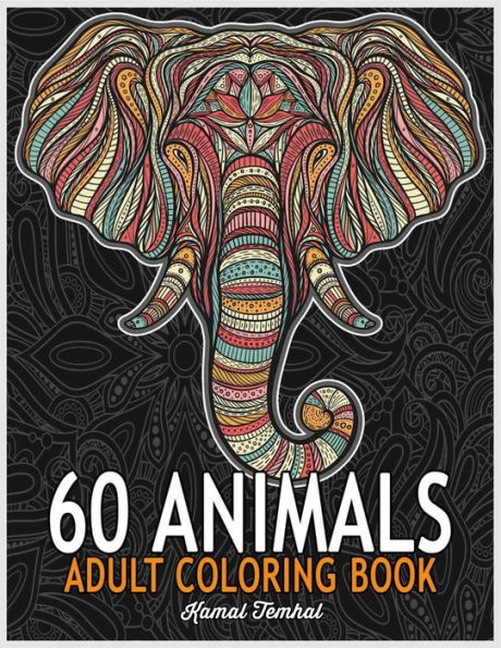 60 Animals: An Adult Coloring Book: Stress Relieving Designs Animals, Mandalas, Flowers, Paisley Patterns And So Much More: Coloring Book For Adults