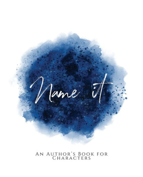Name It!: ~ An Author's Book For Characters ~ Blue Version