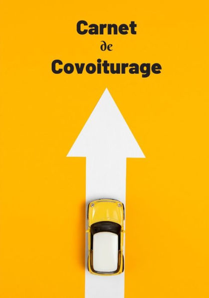 Carnet De Covoiturage: Livre De Bord - 70 Feuilles De Route - Format 17.78 X 25.4 Cm (French Edition) - 9781653600977