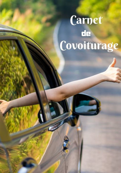 Carnet De Covoiturage: Livre De Bord - 70 Feuilles De Route - Format 17.78 X 25.4 Cm (French Edition) - 9781653601271