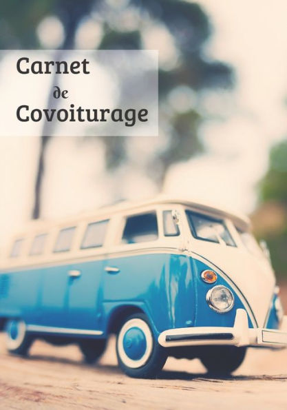 Carnet De Covoiturage: Livre De Bord - 70 Feuilles De Route - Format 17.78 X 25.4 Cm (French Edition) - 9781653601394